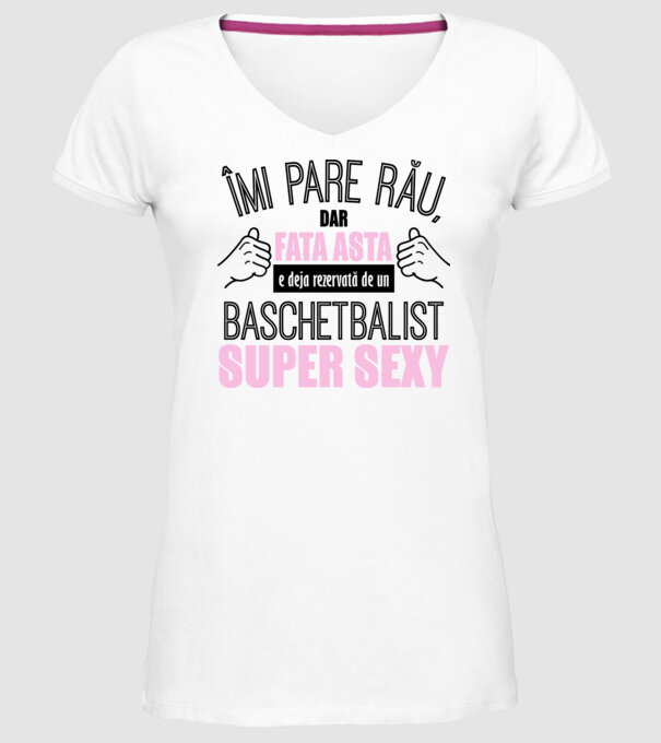 Îmi pare rău, dar fata asta e deja rezervată de un BASCHETBALIST super sexy model alb pe tricou