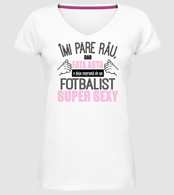 Îmi pare rău, dar fata asta e deja rezervată de un FOTBALIST super sexy model alb pe tricou