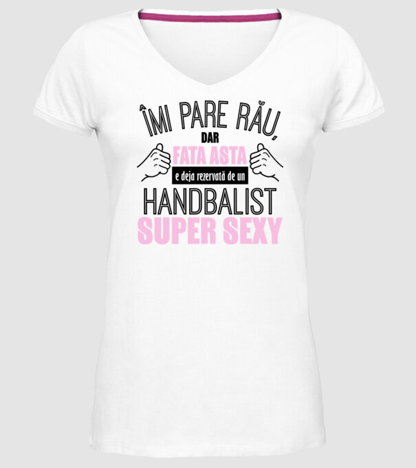 Îmi pare rău, dar fata asta e deja rezervată de un HANDBALIST super sexy model alb pe tricou