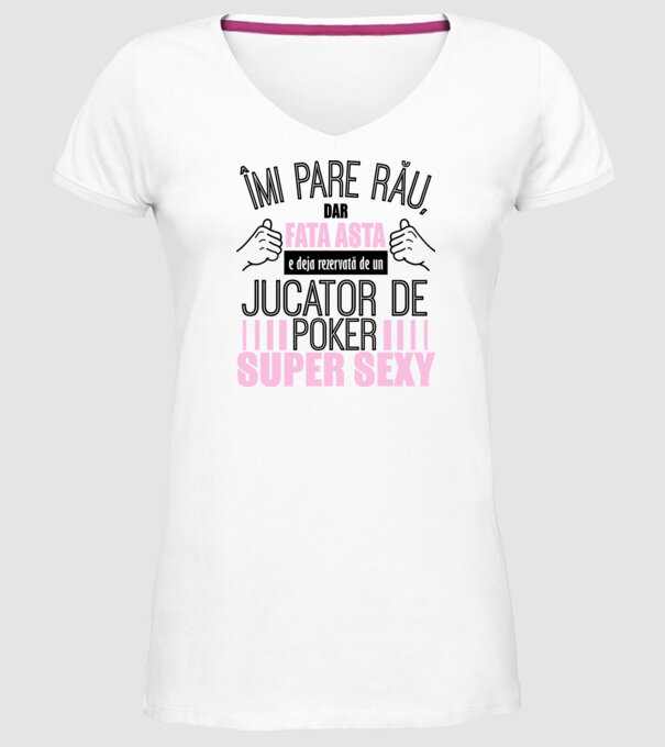 Îmi pare rău, dar fata asta e deja rezervată de un JUCĂTOR DE POKER super sexy model alb pe tricou