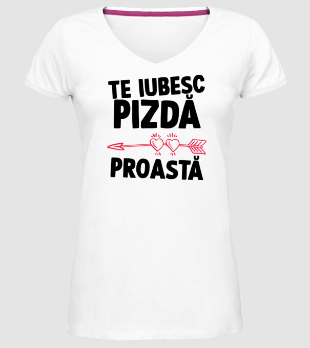 Te iubesc, pizdă proastă model alb pe tricou