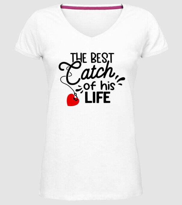 The best catch of his life model alb pe tricou