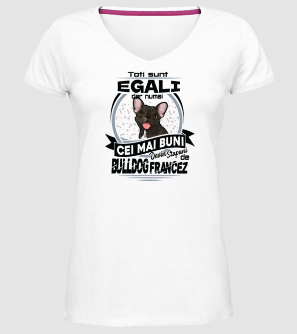 Toți sunt egali, dar numai cei mai buni devin stăpâni de bulldog francez model alb pe tricou