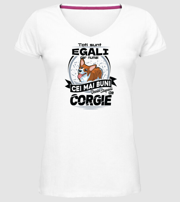 Toți sunt egali, dar numai cei mai buni devin stăpâni de corgie model alb pe tricou