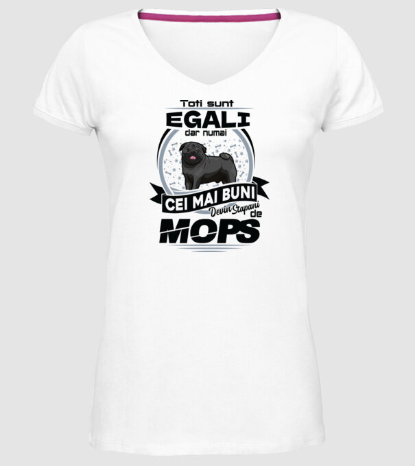 Toți sunt egali, dar numai cei mai buni devin stăpâni de mops model alb pe tricou