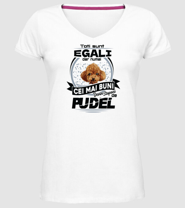 Toți sunt egali, dar numai cei mai buni devin stăpâni de pudel model alb pe tricou