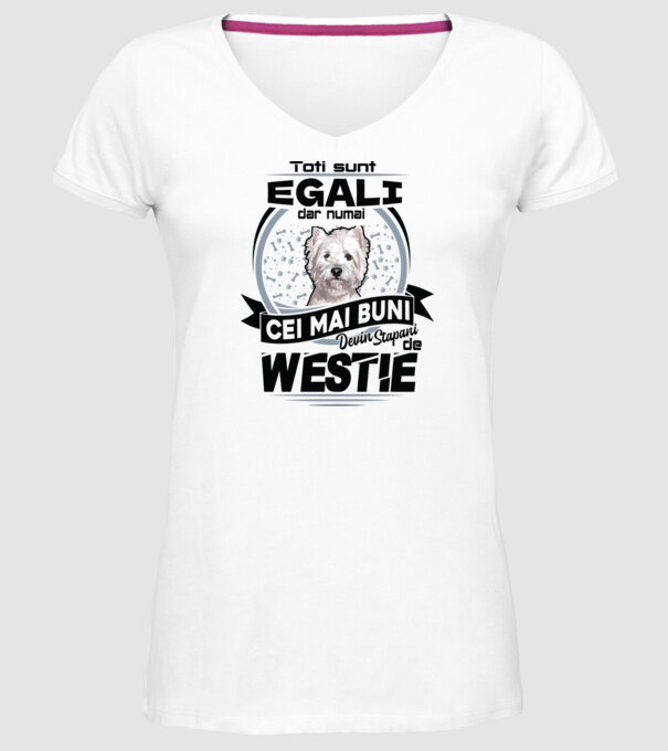 Toți sunt egali, dar numai cei mai buni devin stăpâni de westie model alb pe tricou