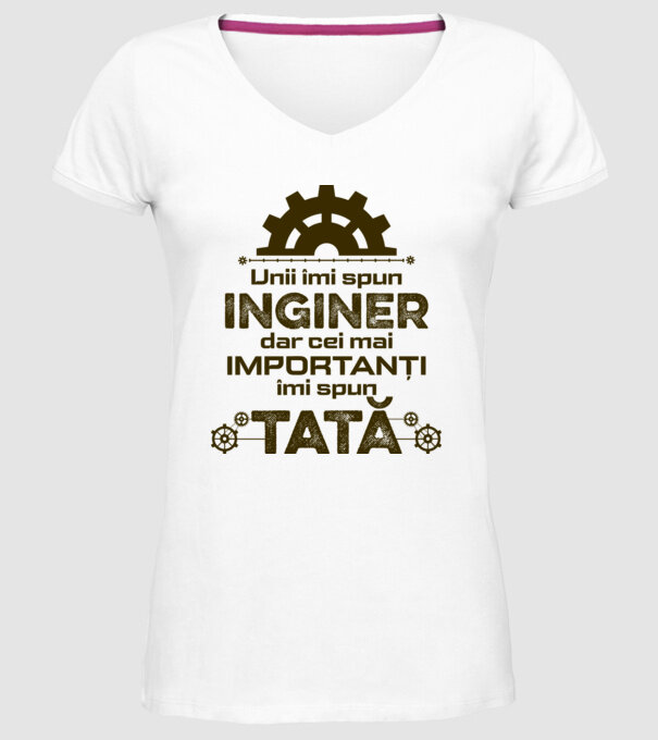 Unii îmi spun inginer, dar cei mai importanți îmi spun tată model alb pe tricou