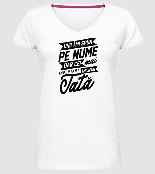 Unii îmi spun pe nume, dar cei mai importanți îmi spun tată model alb pe tricou