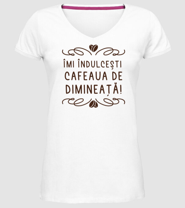 Valentine îmi îndulcești cafeaua de dimineață model alb pe tricou