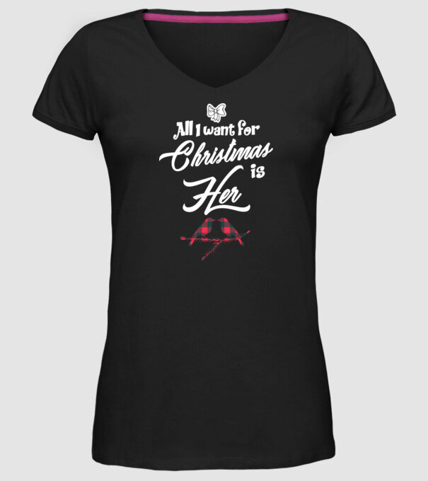 All i want for Christmas is Her model negru pe tricou
