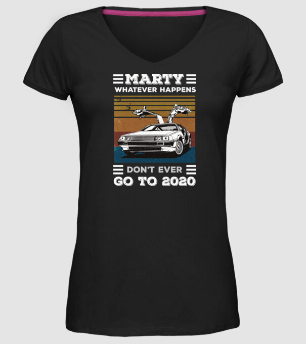 Marty don't ever go to 2020 model negru pe tricou