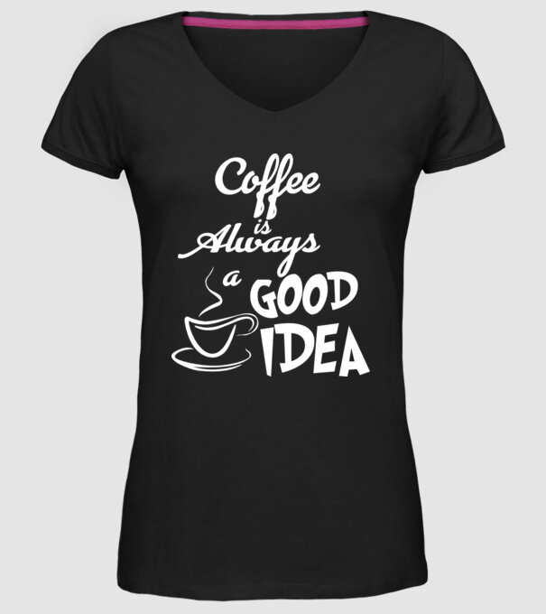 Coffee is always a good idea model negru pe tricou