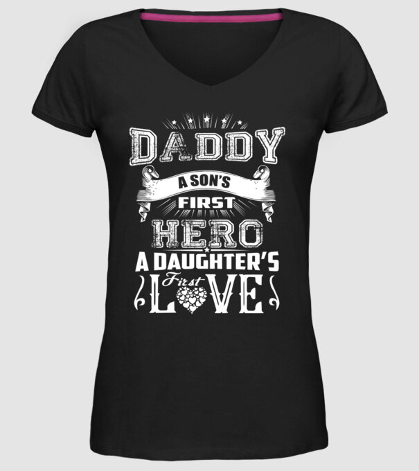 Daddy, a sons first hero, a daughters first love model negru pe tricou