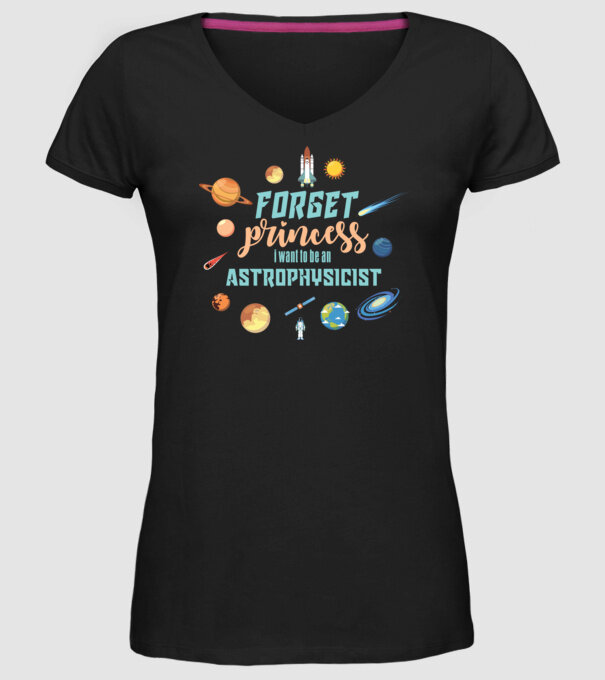 Forget princess, i want to be an astrophysicist model negru pe tricou