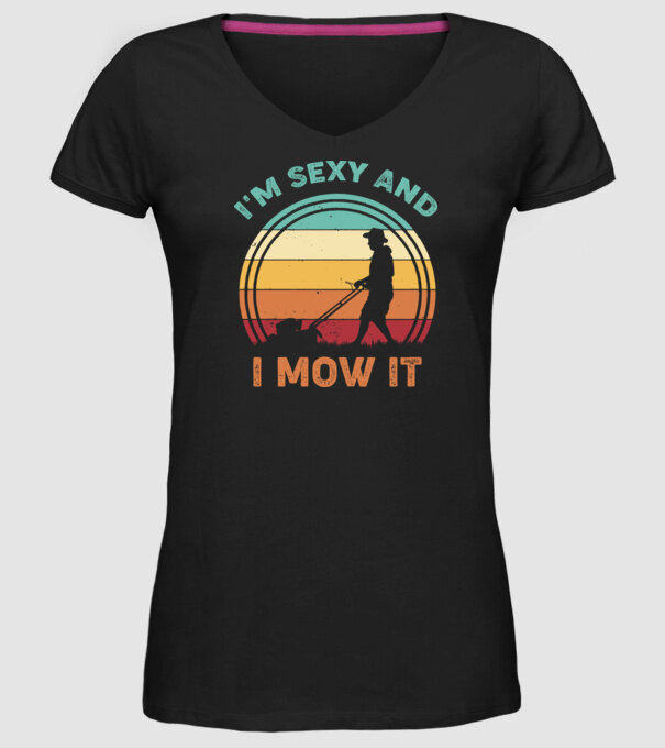 I'm sexy and i mow it model negru pe tricou