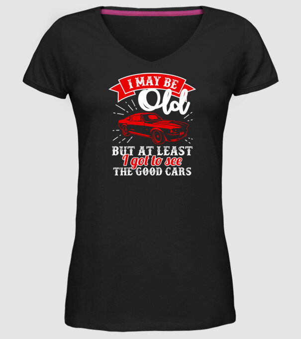 I may be old but at least i got to see the good cars model negru pe tricou