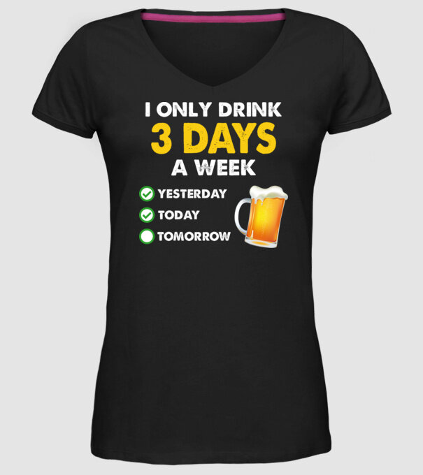 I only drink 3 days a week model negru pe tricou