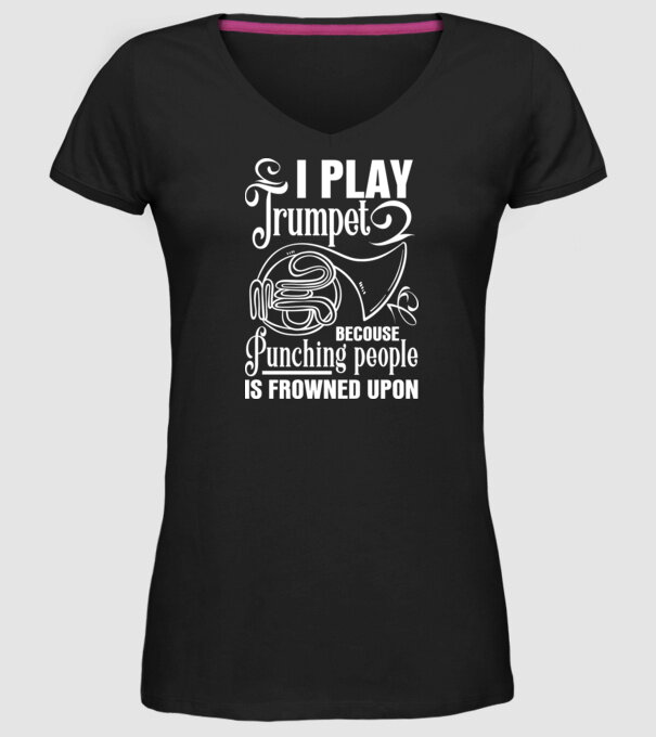 I play trumpet, becouse punching people model negru pe tricou