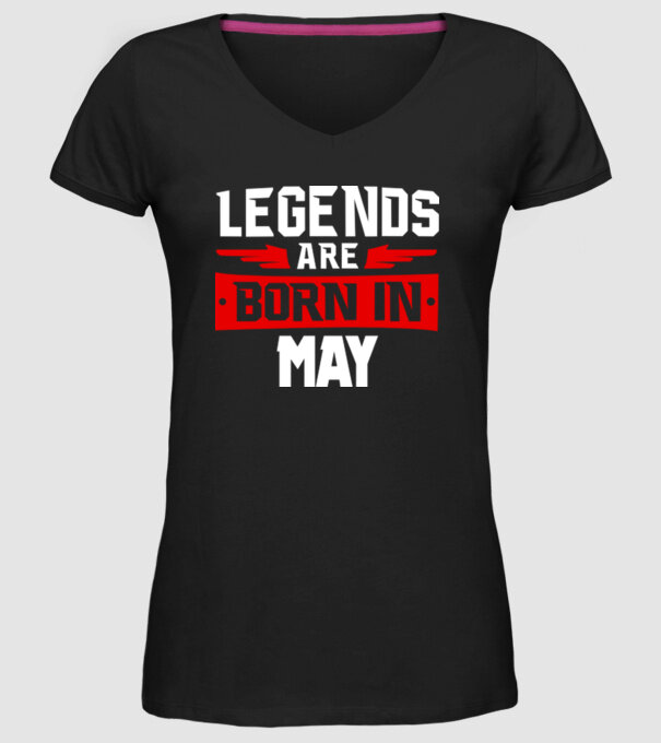 Legends are born in May model negru pe tricou