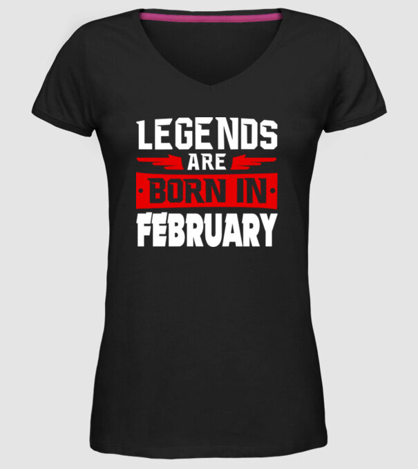Legends are born in February model negru pe tricou