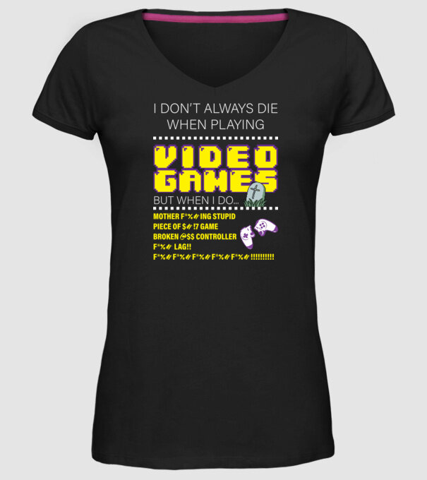 I don't always die when playing video games model negru pe tricou