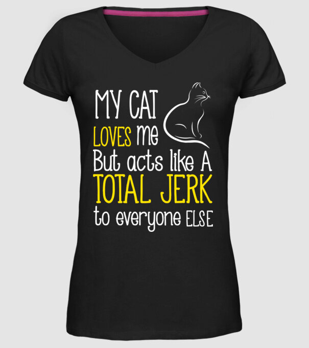 My cat loves me but acts like a total jerk to everyone else model negru pe tricou