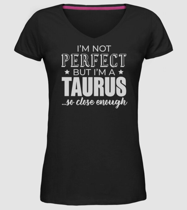 Not perfect, but TAURUS model negru pe tricou