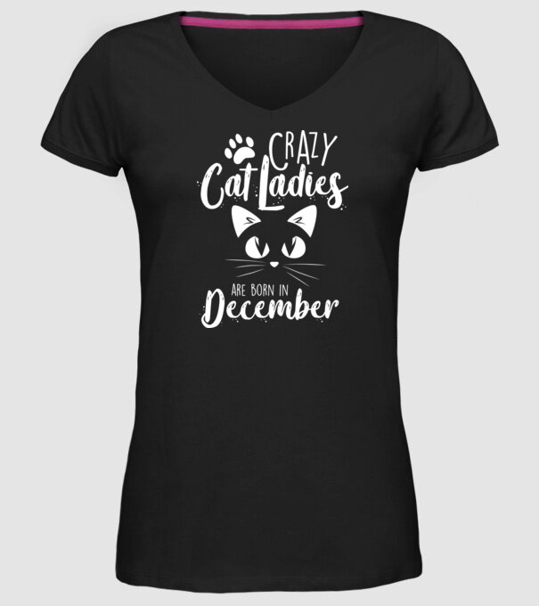 Crazy Cat Ladies are born in December model negru pe tricou