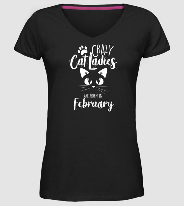 Crazy Cat Ladies are born in February model negru pe tricou