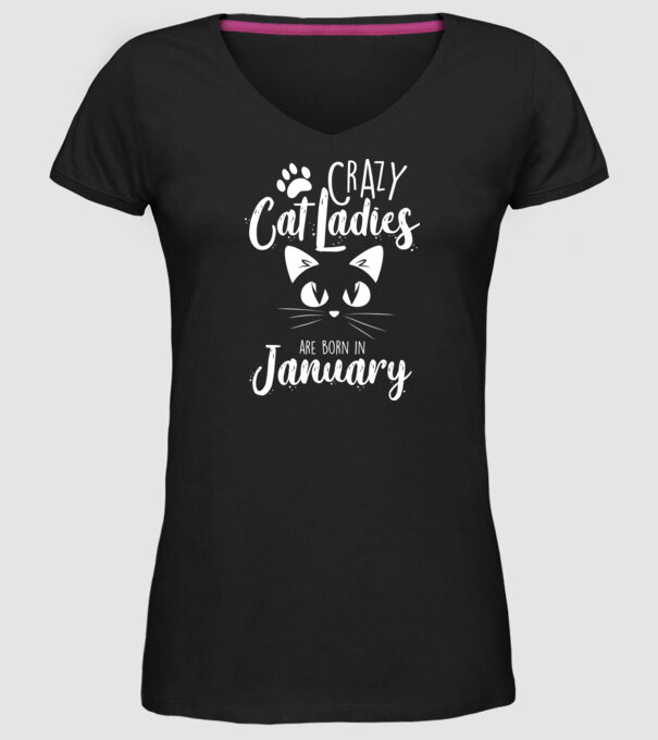 Crazy Cat Ladies are born in January model negru pe tricou