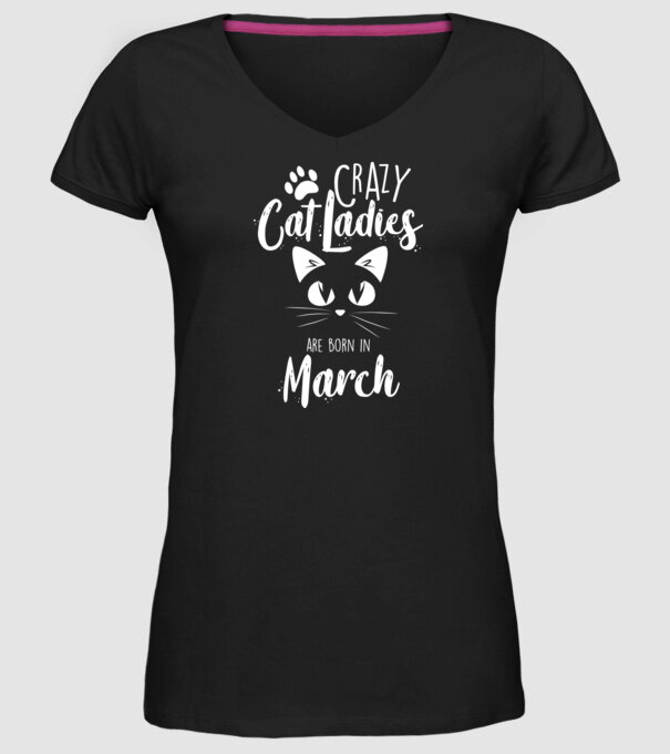 Crazy Cat Ladies are born in March model negru pe tricou
