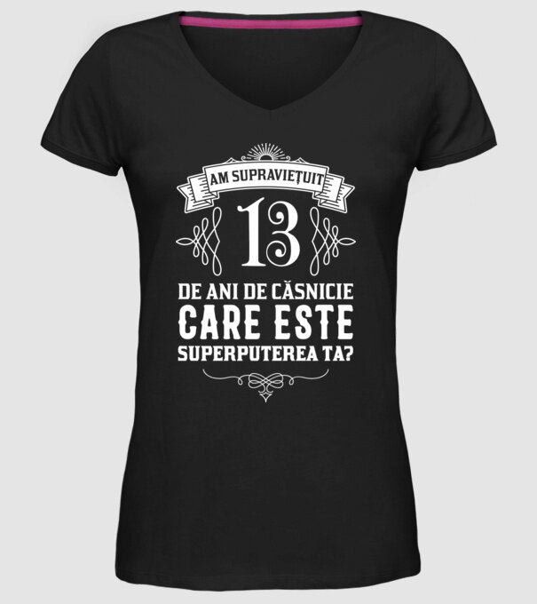 Am supraviețuit 13 ani de an de căsnicie - care este superputerea ta? model negru pe tricou