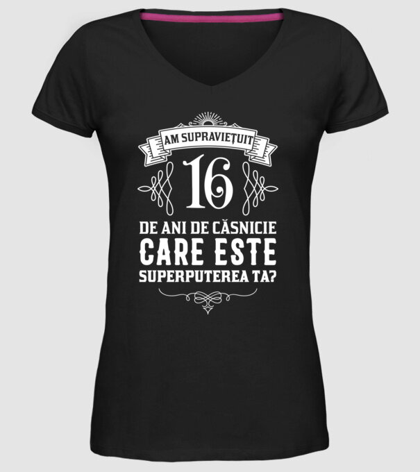 Am supraviețuit 16 ani de an de căsnicie - care este superputerea ta? model negru pe tricou