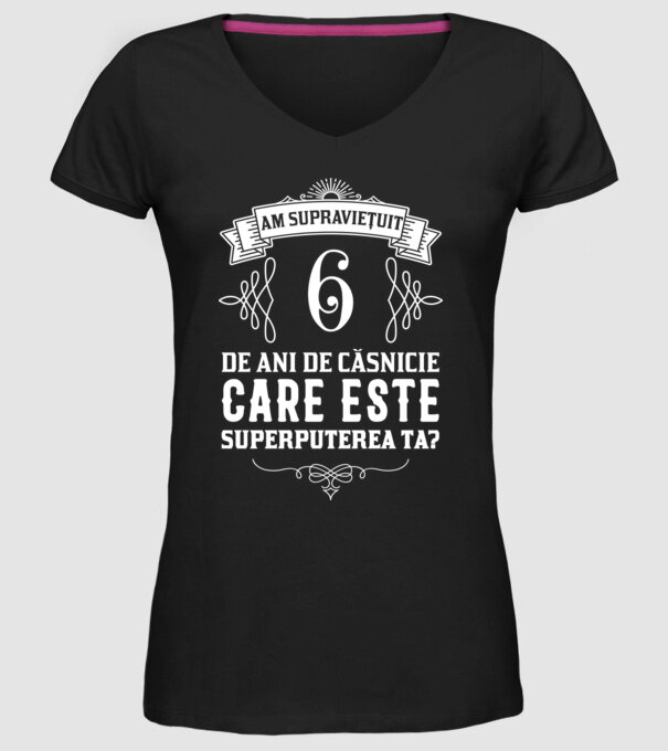 Am supraviețuit 6 ani de an de căsnicie - care este superputerea ta? model negru pe tricou