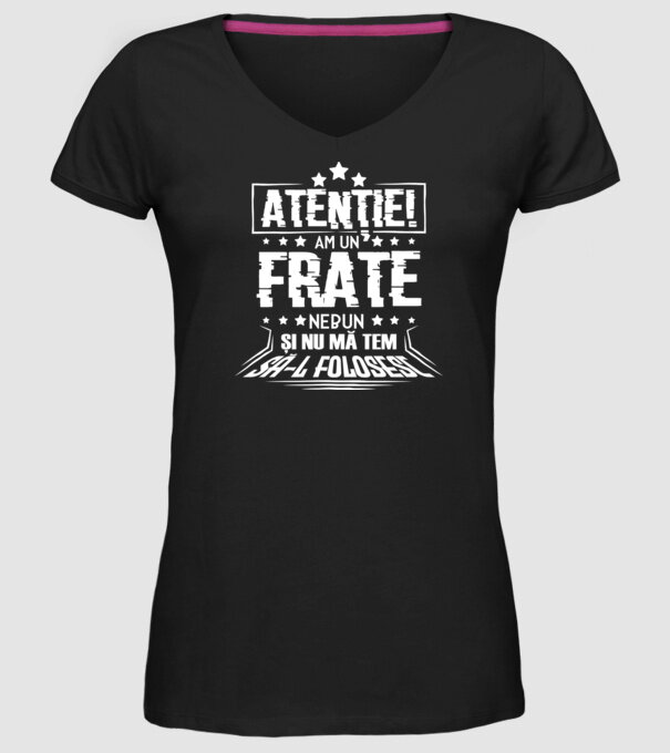 Atenție! Am un frate nebun și nu mă tem să-l folosesc. model negru pe tricou