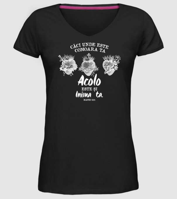 Căci unde este comoara ta, acolo este și inima ta. Matei 6:21 model negru pe tricou