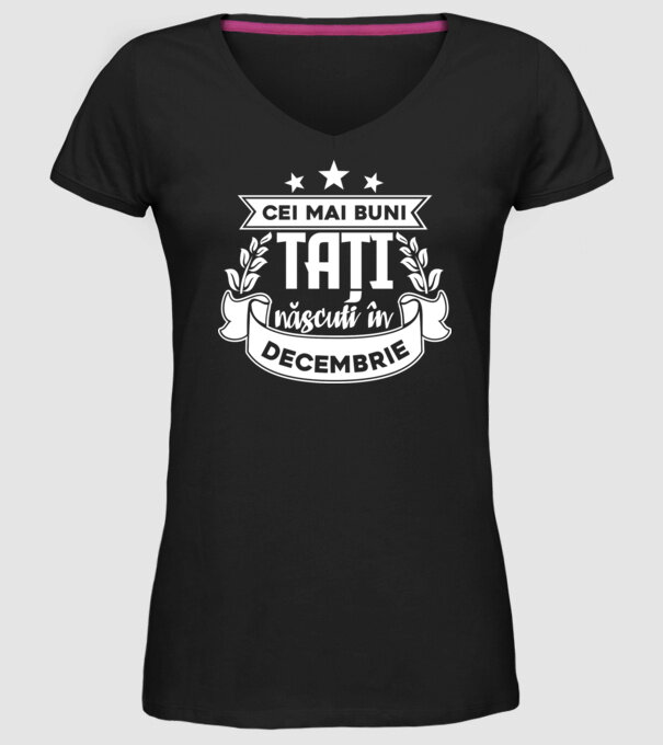 Cei mai buni tați sunt născuți în decembrie model negru pe tricou