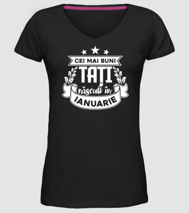 Cei mai buni tați sunt născuți în ianuarie model negru pe tricou