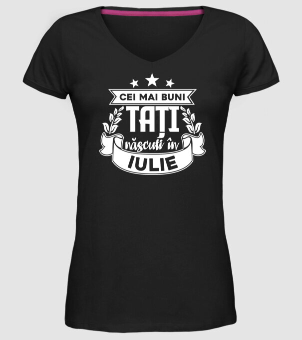 Cei mai buni tați sunt născuți în iulie model negru pe tricou