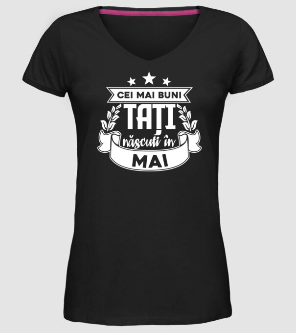 Cei mai buni tați sunt născuți în Mai model negru pe tricou