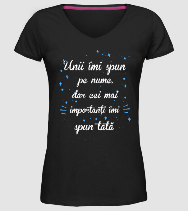 Unii îmi spun pe nume, dar cei mai importanți îmi spun tată model negru pe tricou