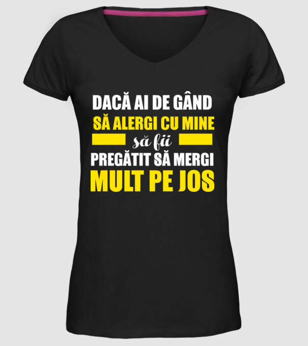 Dacă ai de gând să alergi cu mine, să fii pregătit să mergi mult pe jos model negru pe tricou