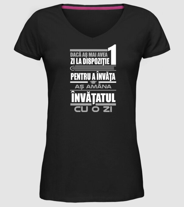 dacă aș mai avea o zi la dispoziție pentru a învăța, aș amâna învățatul cu o zi model negru pe tricou