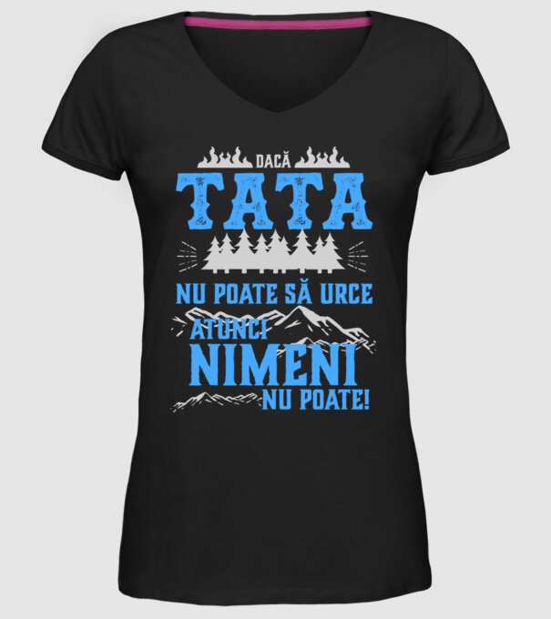 dacă tata nu poate să urce, atunci nimeni nu poate! model negru pe tricou