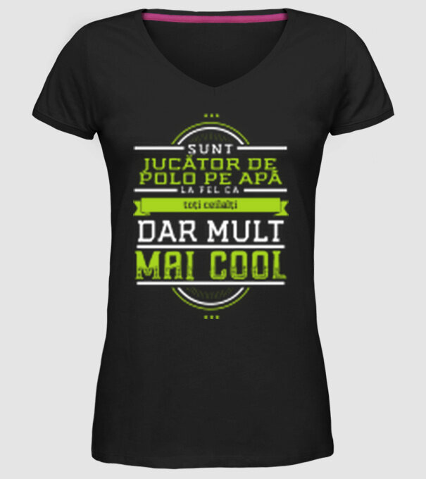 sunt jucător de polo pe apă, la fel ca toți ceilalți, dar mult mai cool model negru pe tricou