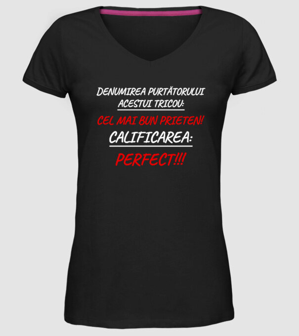 Denumirea purtătorului acestui tricou: CEL MAI BUN PRIETEN! Calificarea: PERFECT!!! model negru pe tricou