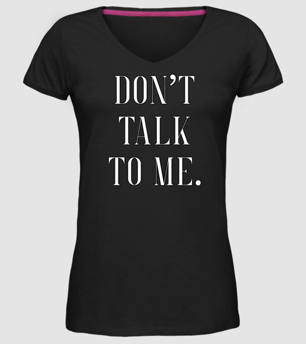 Dont talk to me model negru pe tricou