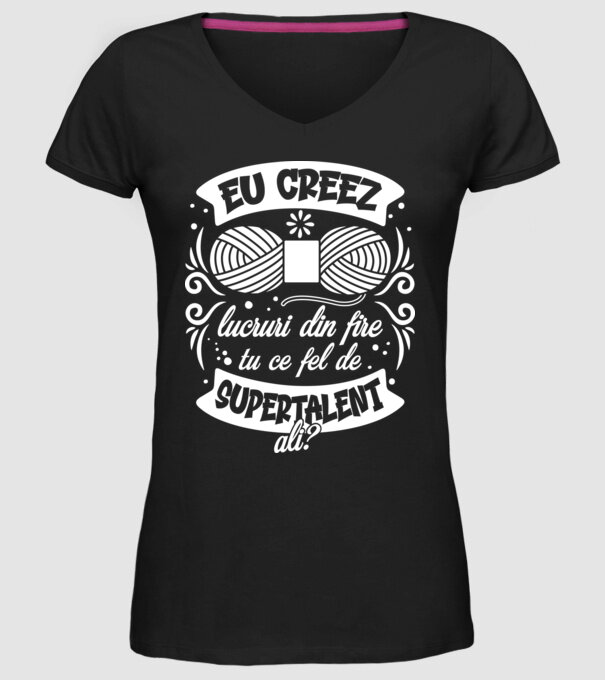 Eu creez lucruri din fire...tu ce fel de supertalent ai? model negru pe tricou