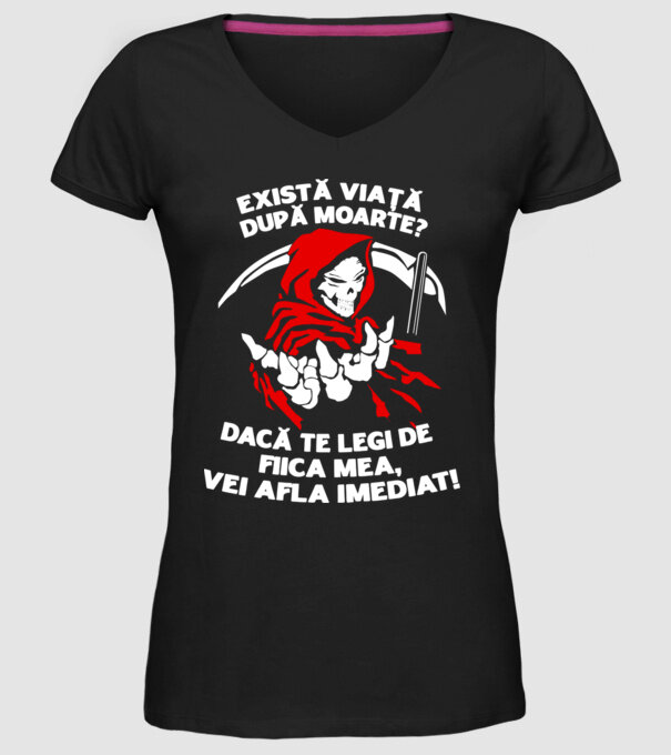 Există viață după moarte? Dacă te legi de fiica mea, vei afla imediat! model negru pe tricou